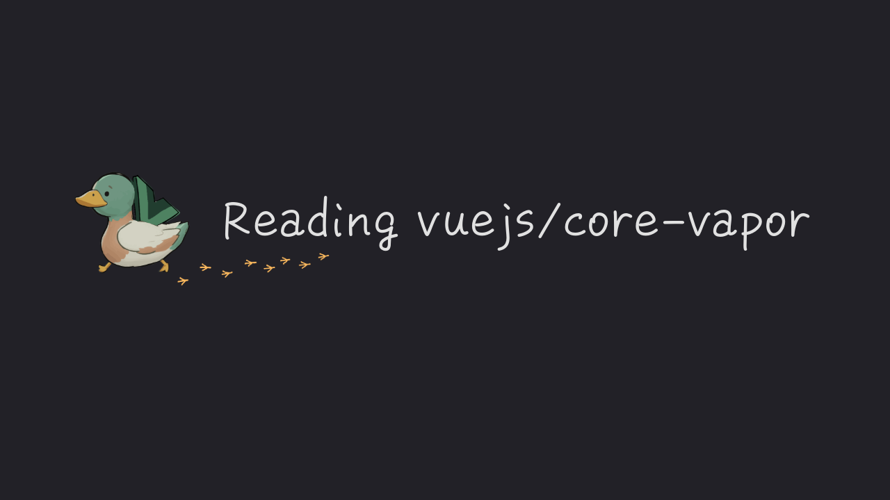 Reading vuejs/core-vapor